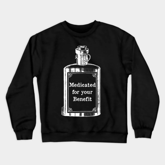 Medicated for Your Benefit - Mental Health Awareness- Snarky - Goth Fashion - depression, anxiety, bipolar Crewneck Sweatshirt by Wanderer Bat